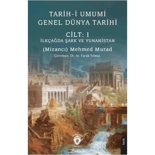 Tarih-i Umumi - Genel Dünya Tarihi Cilt: I İlkçağda Şark ve Yunanistan