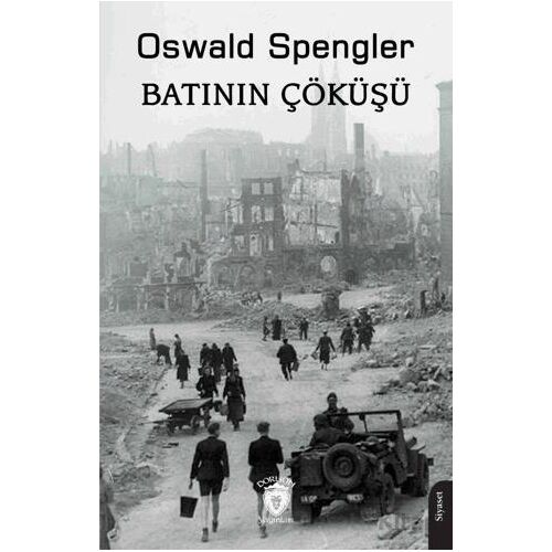Batının Çöküşü 1 - Oswald Spengler - Dorlion Yayınları