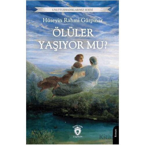 Ölüler Yaşıyor mu? - Hüseyin Rahmi Gürpınar - Dorlion Yayınları