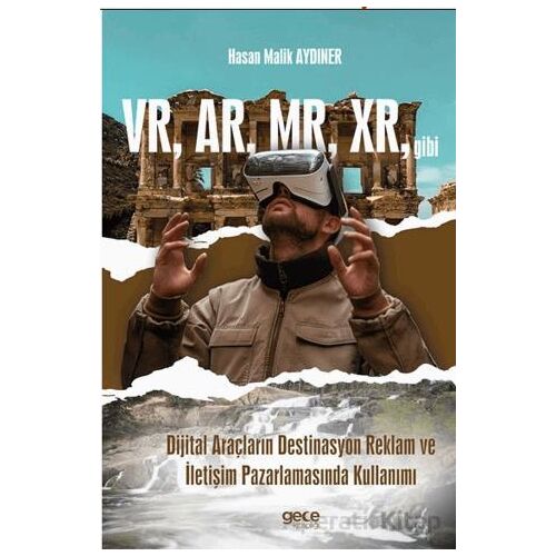 VR, AR, MR, XR, gibi Dijital Araçların Destinasyon Reklam ve İletişim Pazarlamasında Kullanımı