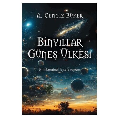 Binyıllar Güneş Ülkesi - A. Cengiz Büker - Cinius Yayınları