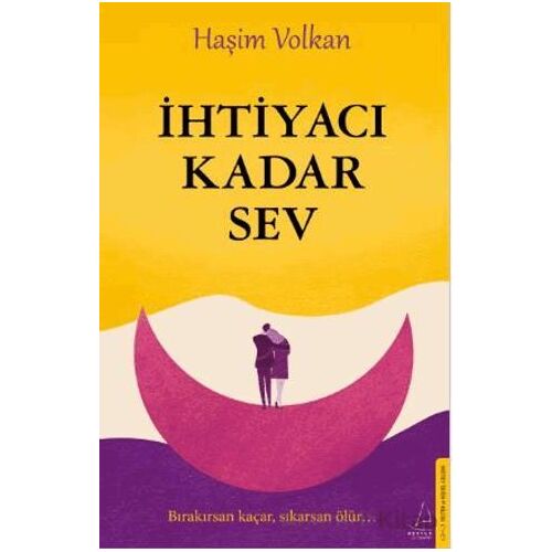 İhtiyacı Kadar Sev - Haşim Volkan - Destek Yayınları