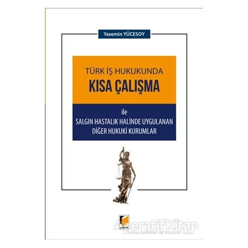 Türk İş Hukukunda Kısa Çalışma ile Salgın Hastalık Halinde Uygulanan Diğer Hukuki Kurumlar