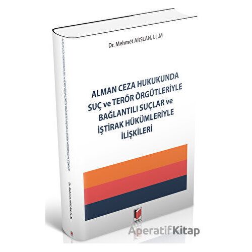 Alman Ceza Hukukunda Suç ve Terör Örgütleriyle Bağlantılı Suçlar ve İştirak Hükümleriyle İlişkileri