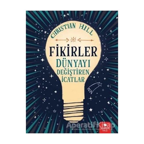 Fikirler - Dünyayı Değiştiren İcatlar - Christian Hill - Redhouse Kidz Yayınları