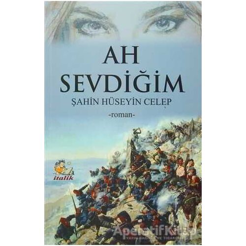 Ah Sevdiğim - Şahin Hüseyin Celep - İtalik Yayınevi