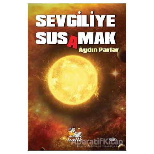 Sevgiliye Susamak - Aydın Parlar - İtalik Yayınevi