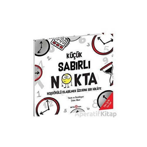 Küçük Sabırlı Nokta - Hoşgörülü Olabilmek Üzerine Bir Hikaye - Diane Alber - Beta Kids