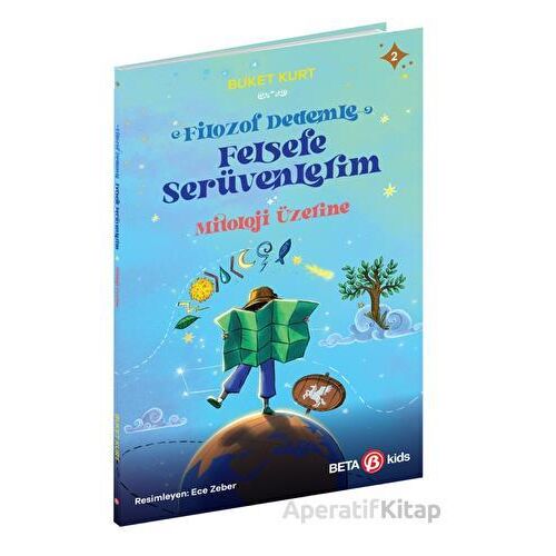 Filozof Dedemle Felsefe Serüvenlerim - Mitoloji Üzerine - Buket Kurt - Beta Kids