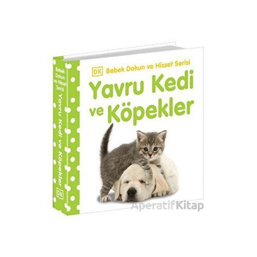 Yavru Kedi ve Köpekler - Bebek Dokun ve Hisset Serisi - Kolektif - Beta Kids