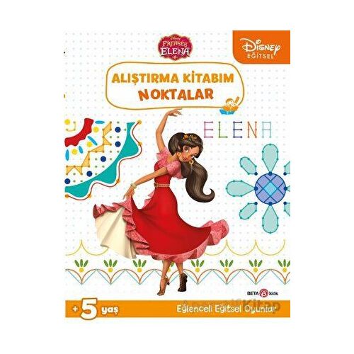 Disney Eğitsel Prenses Elena Alıştırma Kitabım Noktalar - Gökçe Demir - Beta Kids