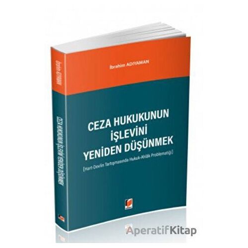 Ceza Hukukunun İşlevini Yeniden Düşünmek - İbrahim Adıyaman - Adalet Yayınevi