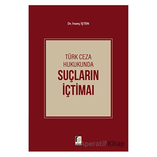 Türk Ceza Hukukunda Suçların İçtimaı - İnanç İşten - Adalet Yayınevi