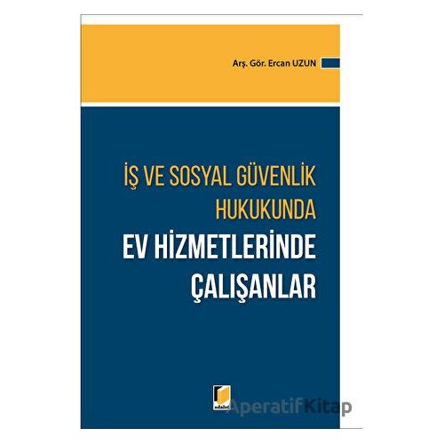 Ev Hizmetlerinde Çalışanlar - Ercan Uzun - Adalet Yayınevi