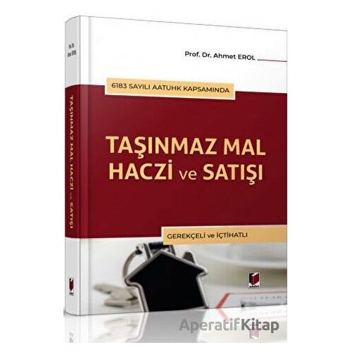 Taşınmaz Mal Haczi ve Satışı - Ahmet Erol - Adalet Yayınevi