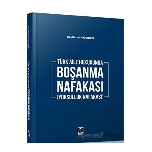 Boşanma Nafakası (Yoksulluk Nafakası) - Ahmet Kalender - Adalet Yayınevi