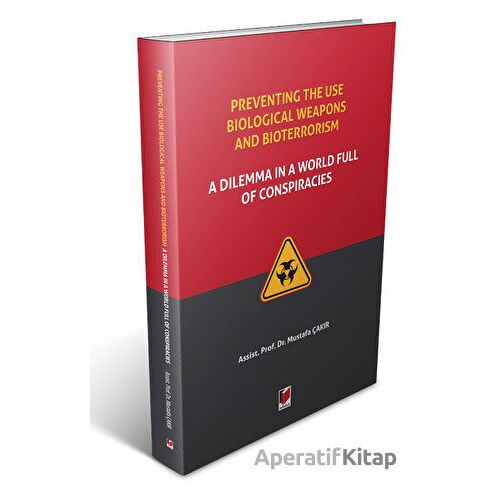 Preventing The Use Biological Weapons And Bioterrorism: A Dilemma İn A World Full Of Conspiracies