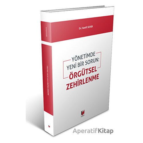 Yönetimde Yeni Bir Sorun: Örgütsel Zehirlenme - Hanifi Sever - Adalet Yayınevi