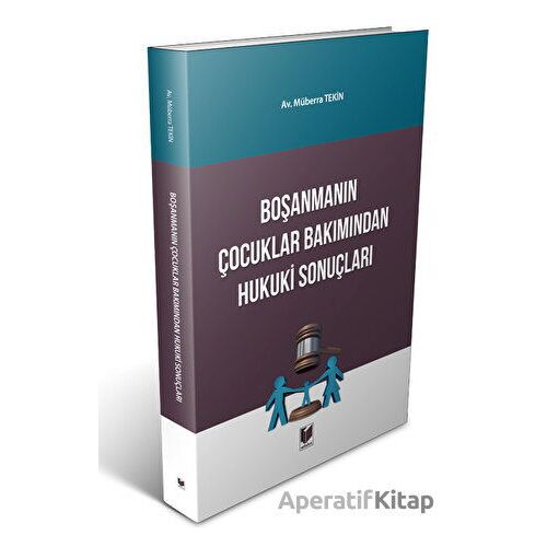 Boşanmanın Çocuklar Bakımından Hukuki Sonuçları - Müberra Tekin - Adalet Yayınevi