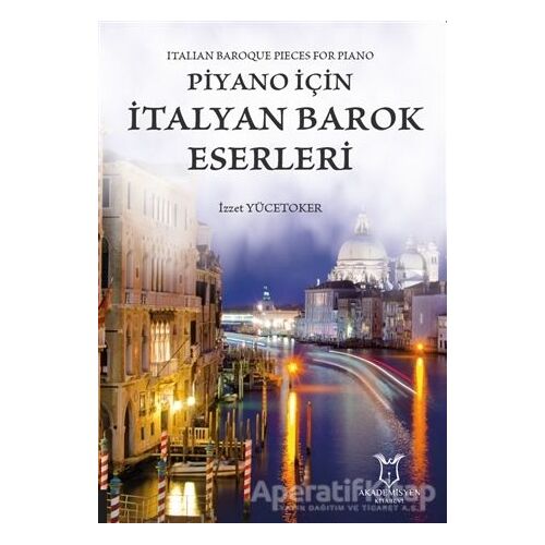 Piyano İçin İtalyan Barok Eserleri - İzzet Yücetoker - Akademisyen Kitabevi