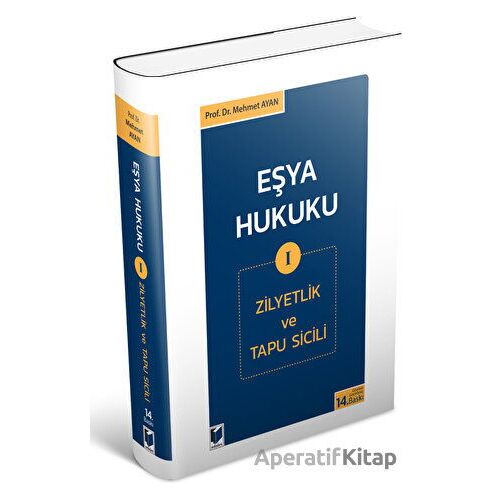 Eşya Hukuku 1 (Zilyetlik ve Tapu Sicili) - Mehmet Ayan - Adalet Yayınevi