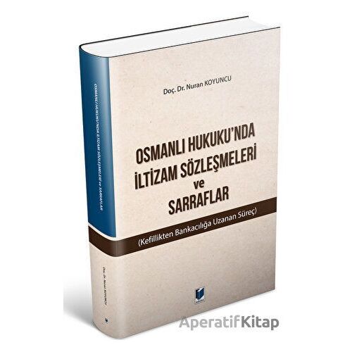 Osmanlı Hukukunda İltizam Sözleşmeleri ve Sarraflar - Nuran Koyuncu - Adalet Yayınevi