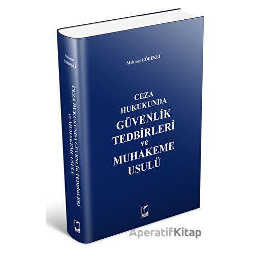 Güvenlik Tedbirleri ve Muhakeme Usulü - Mehmet Gödekli - Adalet Yayınevi