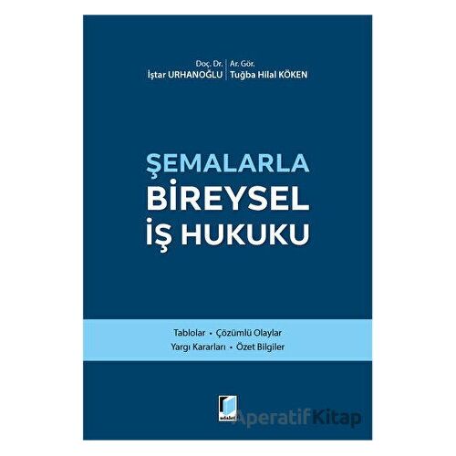 Şemalarla Bireysel İş Hukuku - İştar Urhanoğlu - Adalet Yayınevi