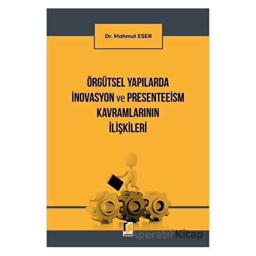 Örgütsel Yapılarda İnovasyon ve Presenteeism Kavramlarının İlişkileri