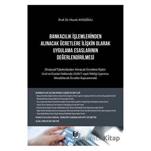 Bankacılık İşlemlerinden Alınacak Ücretlere İlişkin Olarak Uygulama Esaslarının Değerlendirilmesi