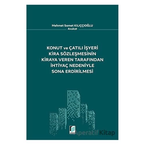 Konut ve Çatılı İşyeri Kira Sözleşmesinin Kiraya Veren Tarafından İhtiyaç Nedeniyle Sona Erdirilmesi