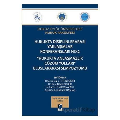 Hukukta Disiplinlerarası Yaklaşımlar Konferansları No.2 - Hukukta Anlaşmazlık Çözüm Yolları Uluslara