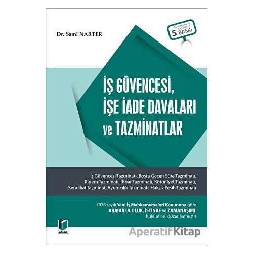 İş Güvencesi, İşe İade Davaları ve Tazminatlar - Sami Narter - Adalet Yayınevi