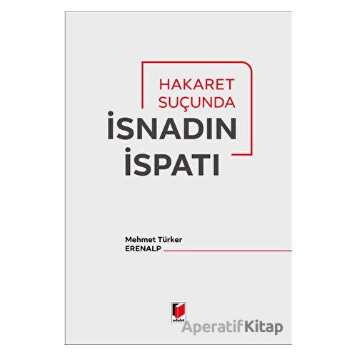 Hakaret Suçunda İsnadın İspatı - Mehmet Türker Erenalp - Adalet Yayınevi