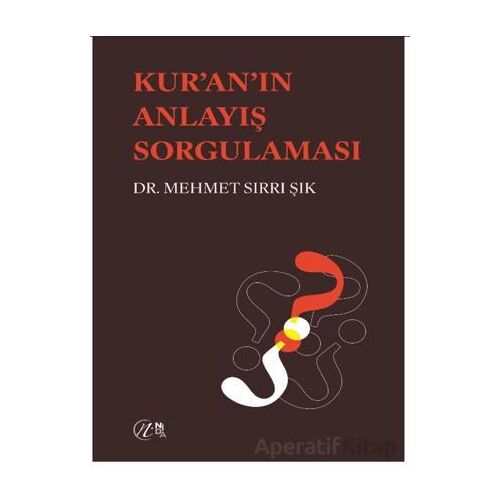 Kuran’ın Anlayış Sorgulaması - Mehmet Sırrı Şık - Nida Yayıncılık