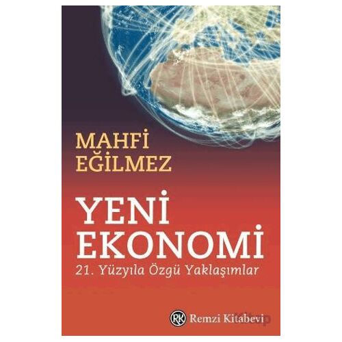 Yeni Ekonomi - 21. Yüzyıla Özgü Yaklaşımlar - Mahfi Eğilmez - Remzi Kitabevi