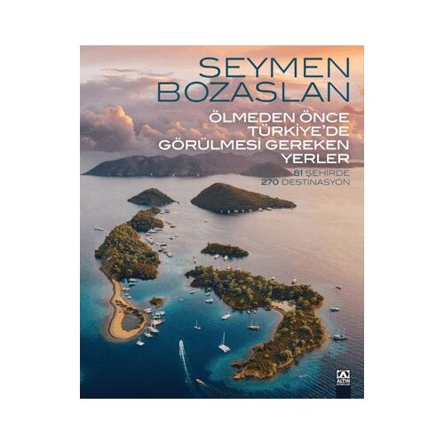 Ölmeden Önce Türkiye’de Görülmesi Gereken Yerler - Seymen Bozaslan - Altın Kitaplar