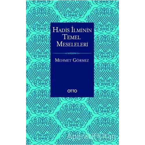 Hadis İlminin Temel Meseleleri (Karton Kapak) - Mehmet Görmez - Otto Yayınları