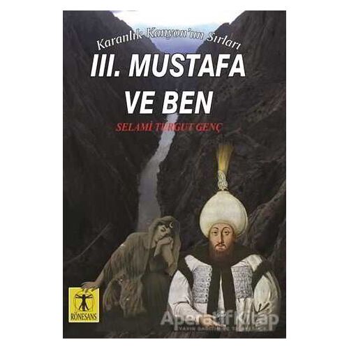 3. Mustafa ve Ben - Karanlık Kanyonun Sırları - Selami Turgut Genç - Rönesans Yayınları