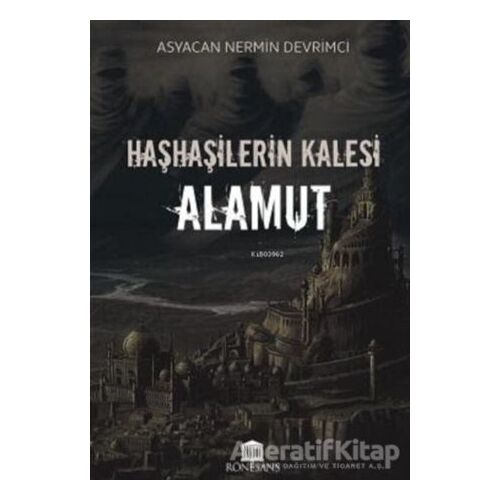 Haşhaşilerin Kalesi Alamut - Asyacan Nermin Devrimci - Rönesans Yayınları