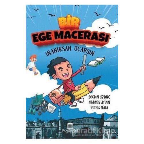Bir Ege Macerası - İnanırsan Uçarsın - Yıldıray Aydın - Rönesans Yayınları