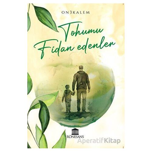 Tohumu Fidan Edenler - Kolektif - Rönesans Yayınları