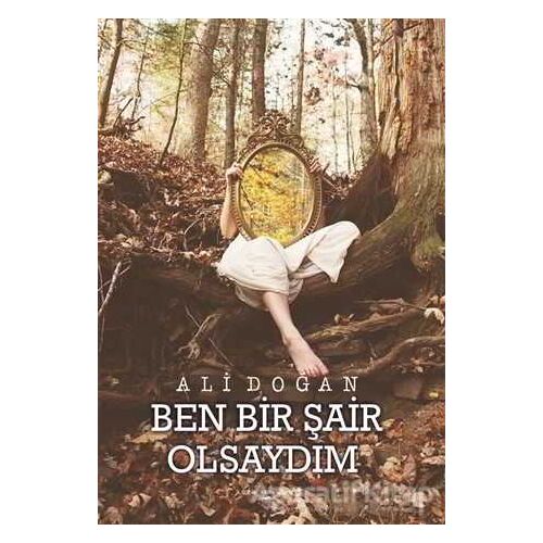 Ben Bir Şair Olsaydım - Ali Doğan - Sokak Kitapları Yayınları