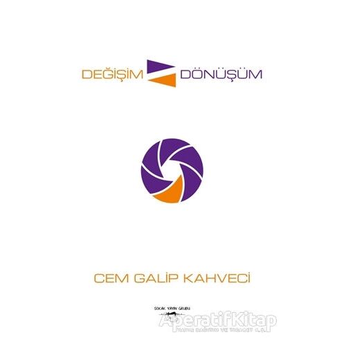 Değişim Dönüşüm - Cem Galip Kahveci - Sokak Kitapları Yayınları