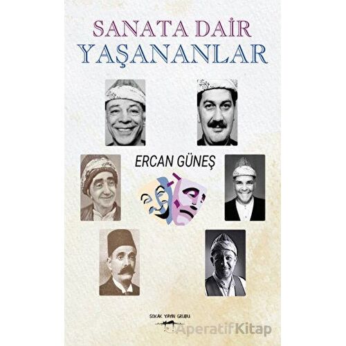 Sanata Dair Yaşananlar - Ercan Güneş - Sokak Kitapları Yayınları