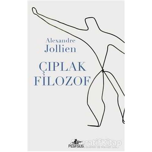 Çıplak Filozof - Alexandre Jollien - Pegasus Yayınları