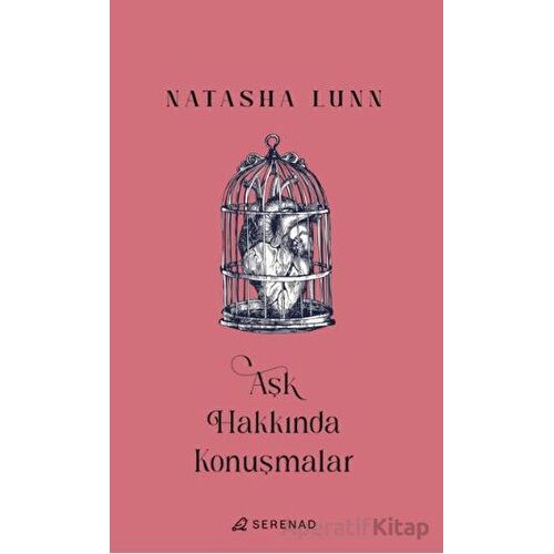Aşk Hakkında Konuşmalar - Natasha Lunn - Serenad Yayınevi
