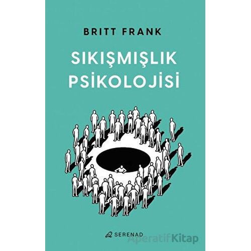 Sıkışmışlık Psikolojisi - Britt Frank - Serenad Yayınevi