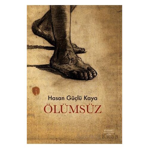 Ölümsüz - Hasan Güçlü Kaya - Everest Yayınları