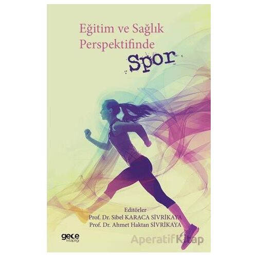 Eğitim ve Sağlık Perspektifinde Spor - Sibel Karaca Sivrikaya - Gece Kitaplığı